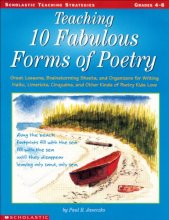 Cover art for Teaching 10 Fabulous Forms Of Poetry: Great Lessons, Brainstorming Sheets, and Organizers for Writing Haiku, Limericks, Cinquains, and Other Kinds of Poetry Kids Love (Teaching Strategies)