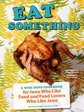 Cover art for Eat Something: A Wise Sons Cookbook for Jews Who Like Food and Food Lovers Who Like Jews