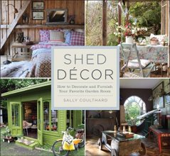 Cover art for Shed Decor: How to Decorate and Furnish Your Favorite Garden Room