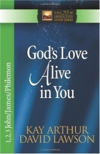 Cover art for God's Love Alive in You: 1,2,3 John, James, Philemon (The New Inductive Study Series)