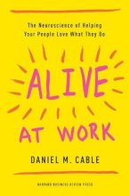 Cover art for Alive at Work: The Neuroscience of Helping Your People Love What They Do