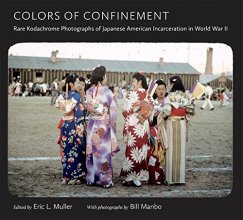 Cover art for Colors of Confinement: Rare Kodachrome Photographs of Japanese American Incarceration in World War II (Documentary Arts and Culture)