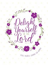 Cover art for Delight Yourself in the Lord: Bible Promise Journal for Women