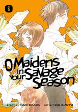 Cover art for O Maidens in Your Savage Season 6