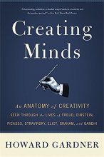 Cover art for Creating Minds: An Anatomy of Creativity Seen Through the Lives of Freud, Einstein, Picasso, Stravinsky, Eliot, Graham, and Ghandi