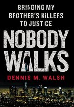 Cover art for Nobody Walks: Bringing My Brother's Killers to Justice