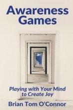 Cover art for Awareness Games: Playing with Your Mind to Create Joy
