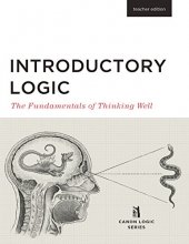 Cover art for Introductory Logic: The Fundamentals of Thinking Well Teacher Edition