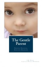 Cover art for The Gentle Parent: Positive, Practical, Effective Discipline (A Little Hearts Handbook)