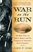 Cover art for War on the Run: The Epic Story of Robert Rogers and the Conquest of America's First Frontier