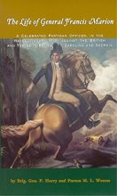 Cover art for The Life of General Francis Marion: A Celebrated Partisan Officer, in the Revolutionary War, Against the British and Tories in South Carolina and Geo