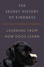 Cover art for The Secret History of Kindness: Learning from How Dogs Learn