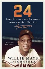 Cover art for 24: Life Stories and Lessons from the Say Hey Kid