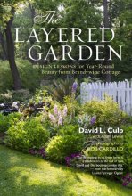 Cover art for The Layered Garden: Design Lessons for Year-Round Beauty from Brandywine Cottage