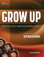Cover art for Sweeter Than Chocolate(r) Grow Up: Moving Past Spiritual Adolescence - A Flexible Inductive Study of Ephesians