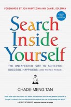 Cover art for Search Inside Yourself: The Unexpected Path to Achieving Success, Happiness (and World Peace)