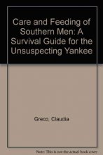 Cover art for Care and Feeding of Southern Men: A Survival Guide for the Unsuspecting Yankee
