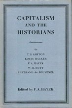 Cover art for Capitalism and the Historians: Essays by T.S.Ashton, L.M.Hacker, W.H.Hutt, B.De Jouvenel
