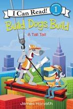 Cover art for Build, Dogs, Build: A Tall Tail (I Can Read Level 1)