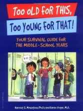 Cover art for Too Old for This, Too Young for That!: Your Survival Guide for the Middle-School Years