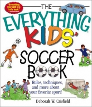 Cover art for The Everything Kids' Soccer Book: Rules, Techniques, and More About Your Favorite Sport!