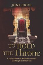Cover art for To Hold the Throne: A Novel of the Last Maccabee Princess and King Herod the Great