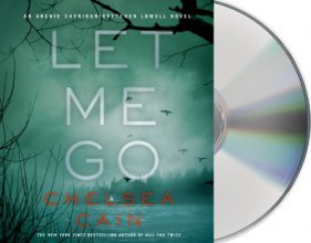 Cover art for Let Me Go: An Archie Sheridan / Gretchen Lowell Novel