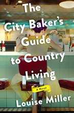 Cover art for The City Baker's Guide to Country Living: A Novel
