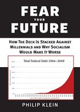 Cover art for Fear Your Future: How the Deck Is Stacked against Millennials and Why Socialism Would Make It Worse (New Threats to Freedom Series)