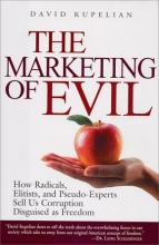 Cover art for The Marketing of Evil: How Radicals, Elitists, and Pseudo-Experts Sell Us Corruption Disguised As Freedom