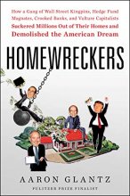 Cover art for Homewreckers: How a Gang of Wall Street Kingpins, Hedge Fund Magnates, Crooked Banks, and Vulture Capitalists Suckered Millions Out of Their Homes and Demolished the American Dream