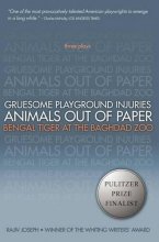 Cover art for Gruesome Playground Injuries; Animals Out of Paper; Bengal Tiger at the Baghdad Zoo: Three Plays