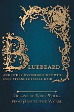 Cover art for Bluebeard - And Other Mysterious Men with Even Stranger Facial Hair (Origins of Fairy Tales from Around the World)