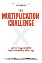 Cover art for The Multiplication Challenge: A Strategy to Solve Your Leadership Shortage