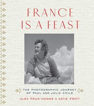 Cover art for France is a Feast: The Photographic Journey of Paul and Julia Child