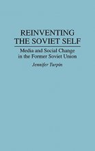 Cover art for Reinventing the Soviet Self: Media and Social Change in the Former Soviet Union