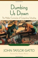 Cover art for Dumbing Us Down: The Hidden Curriculum of Compulsory Schooling