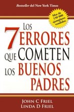 Cover art for Los 7 errores que cometen los buenos padres (The 7 Worst Things Good Parents Do) (Spanish Edition)