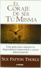 Cover art for El Coraje De Ser Tu Misma / The Courage to be Yourself: Una Guia para Superar tu Dependencia Emocional y Crecer Interiormente / A Women's Guide to ... Interior / Inner Growth) (Spanish Edition)