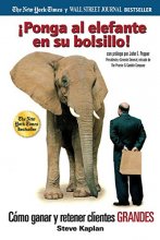 Cover art for ¡Ponga al elefante en su bolsillo!: Cómo ganar y retener clientes GRANDES (Spanish Edition)