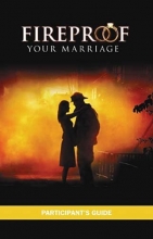 Cover art for Fireproof Your Marriage: Participant's Guide
