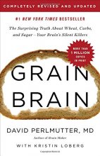 Cover art for Grain Brain: The Surprising Truth about Wheat, Carbs,  and Sugar--Your Brain's Silent Killers