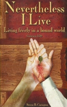 Cover art for Nevertheless I Live - Living Freely in a Bound World