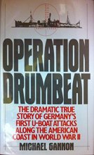 Cover art for Operation Drumbeat: The Dramatic True Story of Germany's First U-Boat Attacks Along the American Coast in World War II