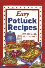 Cover art for Easy Potluck Recipes: Easy-To-Make, Easy-To-Take
