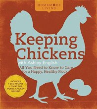 Cover art for Homemade Living: Keeping Chickens with Ashley English: All You Need to Know to Care for a Happy, Healthy Flock