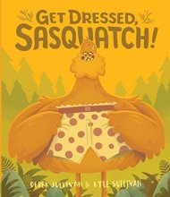 Cover art for Get Dressed, Sasquatch! (Hazy Dell Press Monster Series)