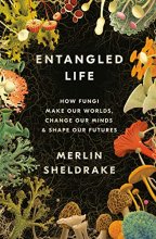 Cover art for Entangled Life: How Fungi Make Our Worlds, Change Our Minds & Shape Our Futures