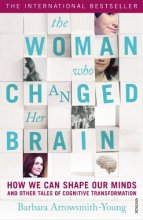 Cover art for The Woman who Changed Her Brain: How We Can Shape our Minds and Other Tales of Cognitive Transformation