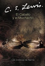 Cover art for El caballo y el muchacho: The Horse and His Boy (Spanish edition) (Las cronicas de Narnia)